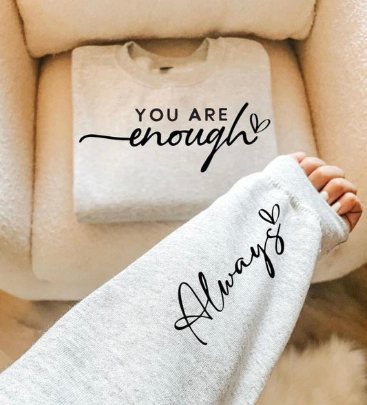 YOU ARE ENOUGH ALWAYS