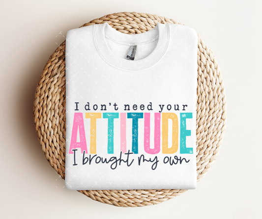 I DON'T NEED YOUR ATTITUDE